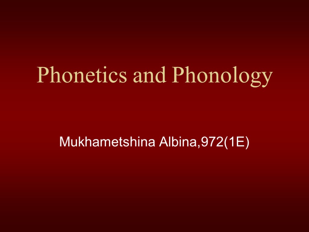 Phonetics and Phonology Mukhametshina Albina,972(1E)